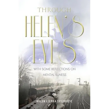 Through Helen's Eyes: With Some Reflections on Mental Illness