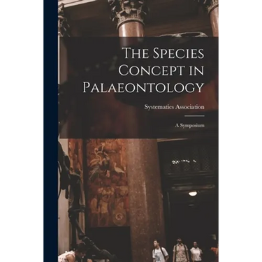 The Species Concept in Palaeontology: a Symposium