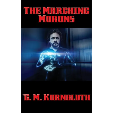 The Marching Morons: A Positronic Book