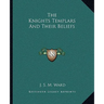 The Knights Templars And Their Beliefs