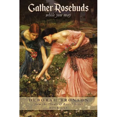 Gather Rosebuds (while you may)