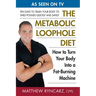 The Metabolic Loophole Diet: How to Turn Your Body Into a Fat-Burning Machine