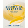 The Essential Cocktail: The Art of Mixing Perfect Drinks
