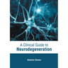 A Clinical Guide to Neurodegeneration