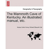 The Mammoth Cave of Kentucky. an Illustrated Manual, Etc.
