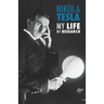 Nikola Tesla: My Life, My Research
