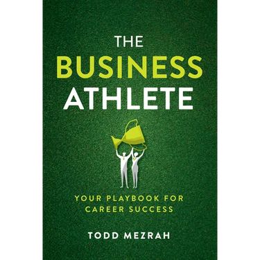 The Business Athlete: Your Playbook for Career Success