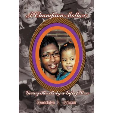 A Champion Mother: Giving Her Baby a Gift of Love