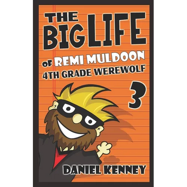 The Big Life of Remi Muldoon 3: 4th Grade Werewolf