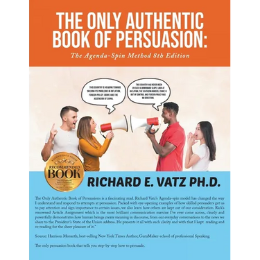 The Only Authentic Book of Persuasion: The Agenda-Spin Method 8th Edition