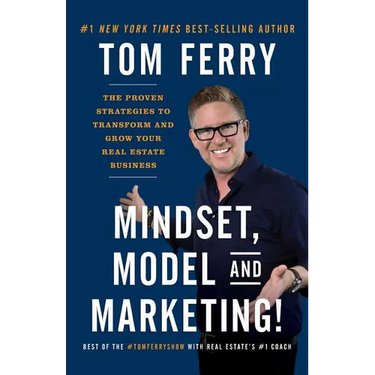 Mindset, Model and Marketing!: The Proven Strategies to Transform and Grow Your Real Estate Business