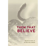 Them That Believe: The Power and Meaning of the Christian Serpent-Handling Tradition