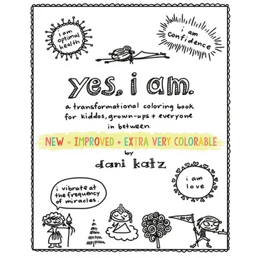 Yes, I Am: A Transformational Coloring Book for Kiddos, Grownups + Everyone in Between