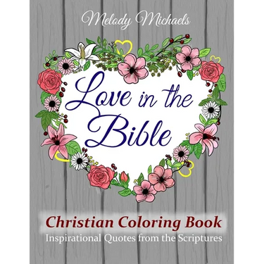 Love in the Bible Christian Coloring Book: Inspirational Quotes from the Scriptures