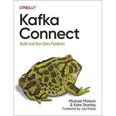 Kafka Connect: Build and Run Data Pipelines
