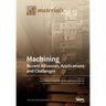 Machining-Recent Advances, Applications and Challenges