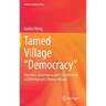 Tamed Village "Democracy": Elections, Governance and Clientelism in a Contemporary Chinese Village
