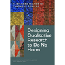 Designing Qualitative Research to Do No Harm