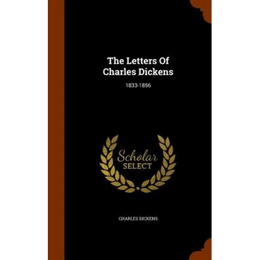 The Letters Of Charles Dickens: 1833-1856