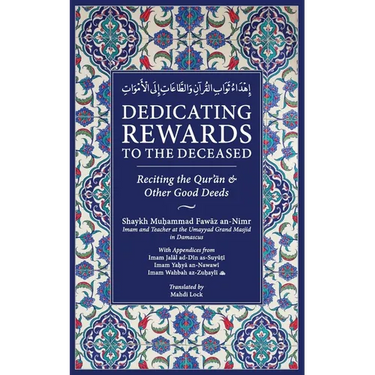 Dedicating Rewards to the Deceased: Reciting the Quran & Other Good Deeds
