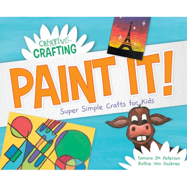 Paint It! Super Simple Crafts for Kids