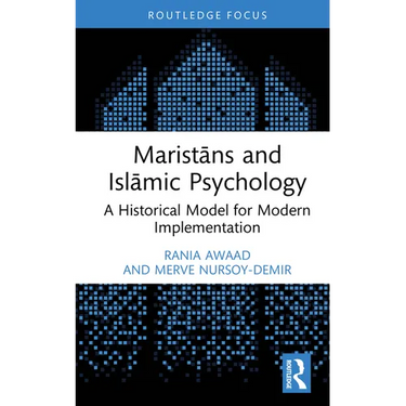 Maristāns and Islāmic Psychology: A Historical Model for Modern Implementation