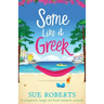Some Like It Greek: A completely laugh-out-loud romantic comedy