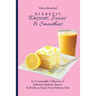 Diabetic Desserts, Juices & Smoothies: An Unmissable Collection of Delicious Diabetic Sweets & Drinks to Enjoy Your Diabetic Diet