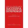 How You Can Become a Successful Entrepreneur!: Introducing: the Business Boot Camp