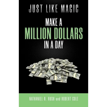 Just Like Magic: Make A Million Dollars In A Day
