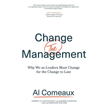 Change (the) Management: Why We as Leaders Must Change for the Change to Last