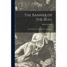 The Banner of the Bull: Three Episodes in the Career of Cesare Borgia