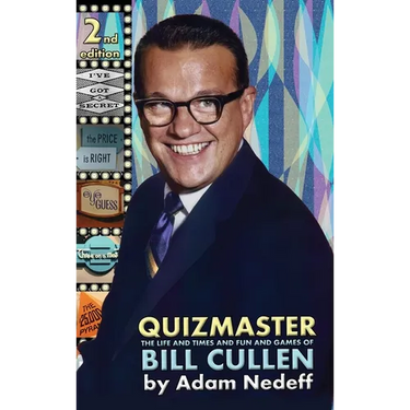 Quizmaster: The Life and Times and Fun and Games of Bill Cullen - Second Edition