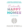 Emotionally Happy Homes: Transform, understand and manage your emotional stress
