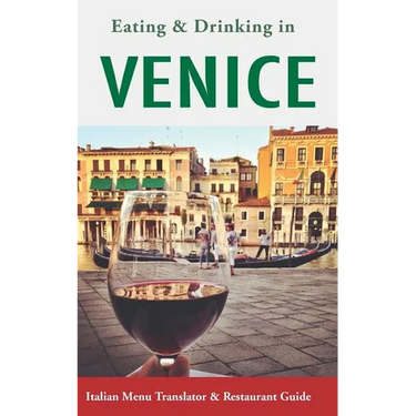 Eating & Drinking in Venice: Italian Menu Translator and Restaurant Guide (Europe Made Easy Travel Guides)