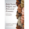 Belief Systems, Religion, and Behavioral Economics: Marketing in Multicultural Environments