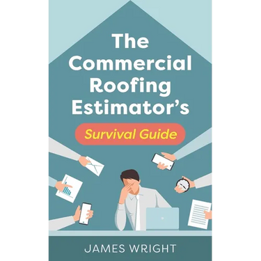 The Commercial Roofing Estimator's Survival Guide