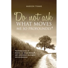 Do Not Ask What Moves Me So Profoundly: The ballad poetry of Annette von Droste-Hülshoff, with translations into English and introductions