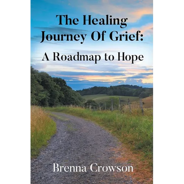 The Healing Journey Of Grief: A Roadmap to Hope
