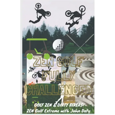 Zen Golf. Fully Challenged. Golf Zen & Dirty Bikers. Zen Extreme Golf With John Doty. FMX Zen Polo