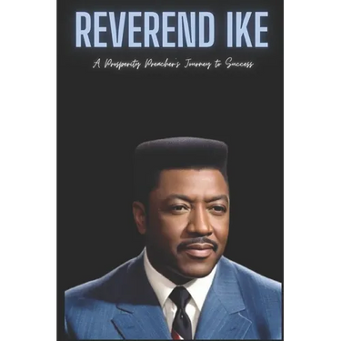 Reverend Ike: A Prosperity Preacher's Journey to Success