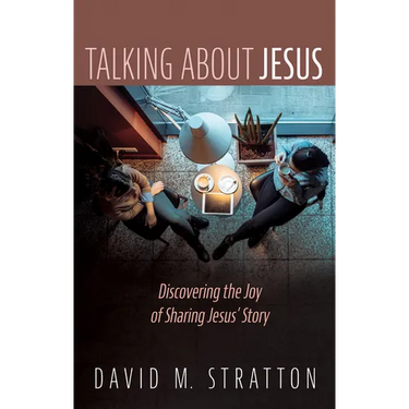 Talking about Jesus: Discovering the Joy of Sharing Jesus' Story