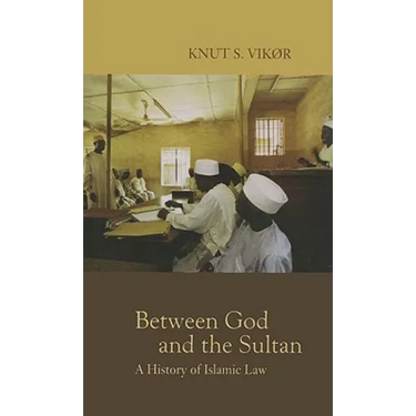 Between God and the Sultan: A History of Islamic Law