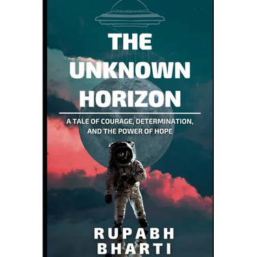 The Unknown Horizon: A tale of courage, determination, and the power of hope