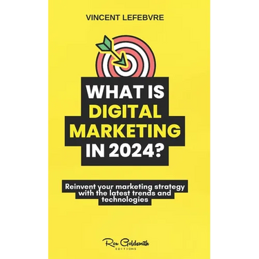 What is digital marketing in 2024?: Reinvent your marketing strategy with the latest trends and technologies