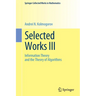 Selected Works III: Information Theory and the Theory of Algorithms