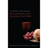 Eucharist and Globalization: Redrawing the Borders of Eucharistic Hospitality