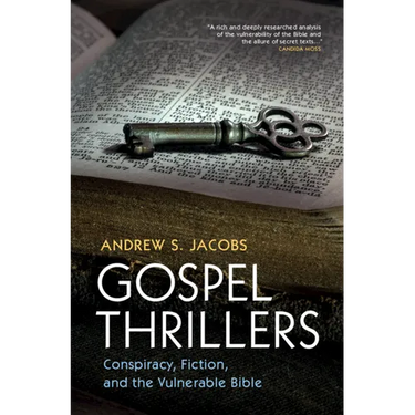 Gospel Thrillers: Conspiracy, Fiction, and the Vulnerable Bible