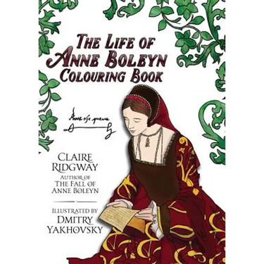 The Life of Anne Boleyn Colouring Book