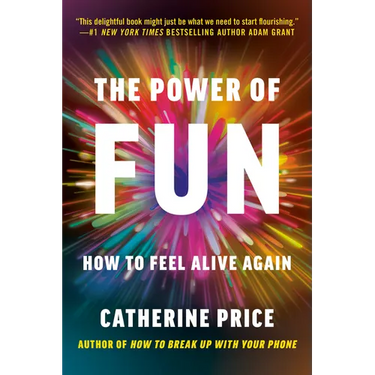 The Power of Fun: How to Feel Alive Again